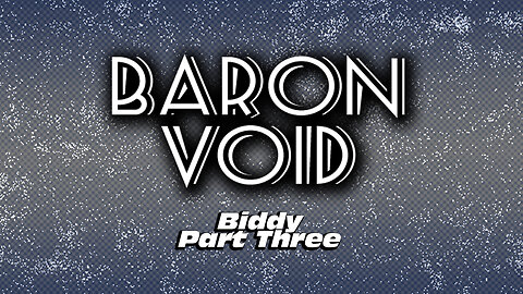 Baron Void Part Three