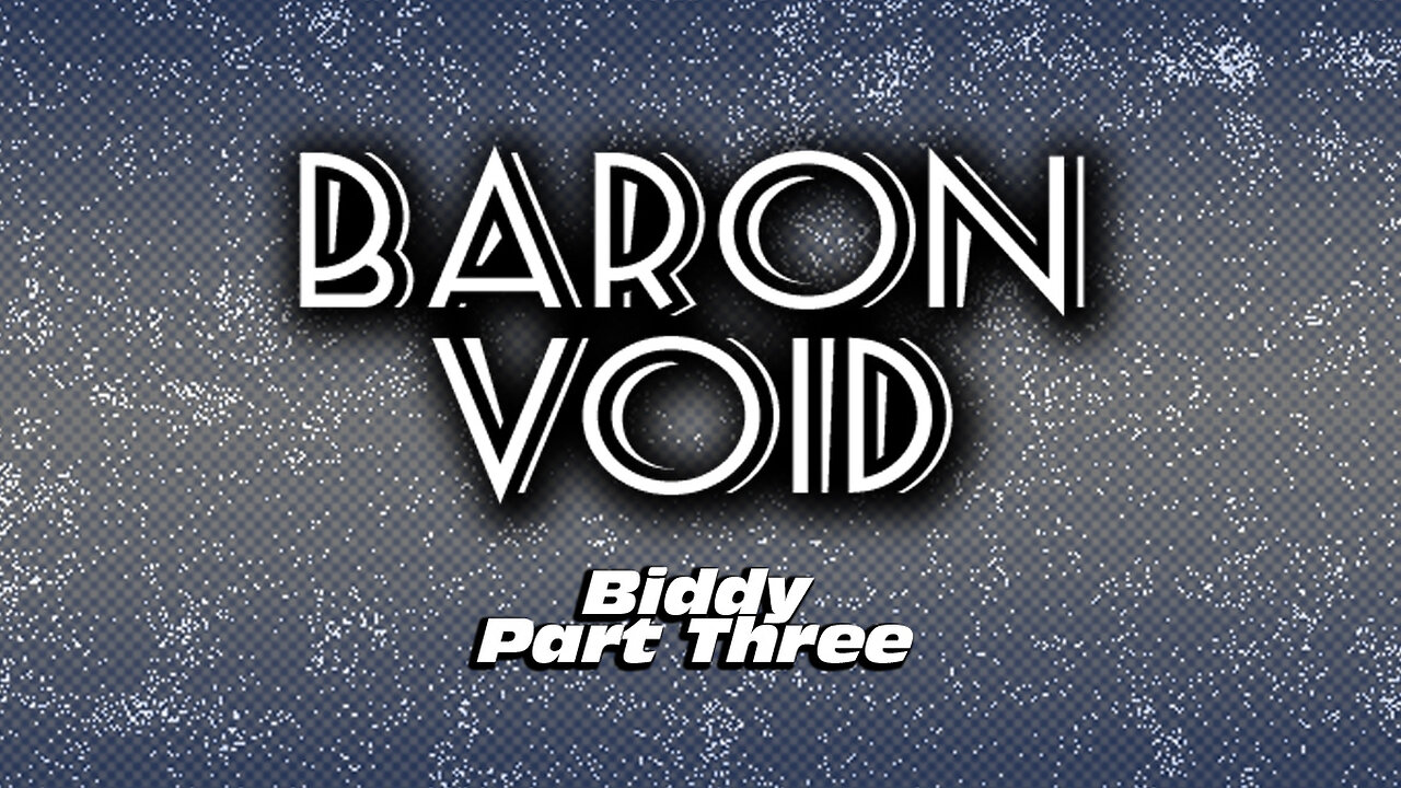 Baron Void Part Three