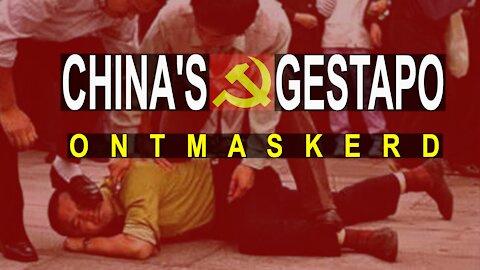 China's gestapo ontmaskerd