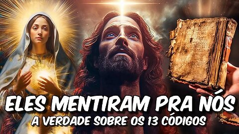 VERDADE REVELADA: Os 13 códigos secretos de Jesus Cristo PROIBIDOS PELO VATICANO - PT. 2