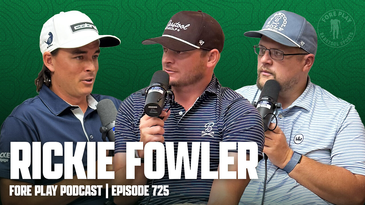 RICKIE FOWLER - FORE PLAY EPISODE 725