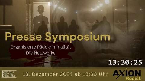 🔵💥LIVE AxionResist Pressesymposium zum Thema „Organisierte Pädokriminalität – Die Netzwerke“💥