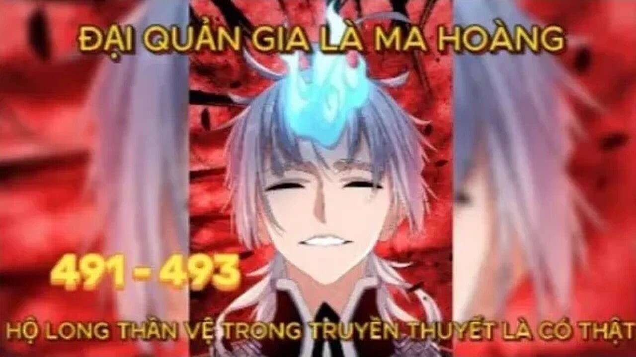 ĐẠI QUẢN GIA LÀ MA HOÀNG CHÁP 491 - 493