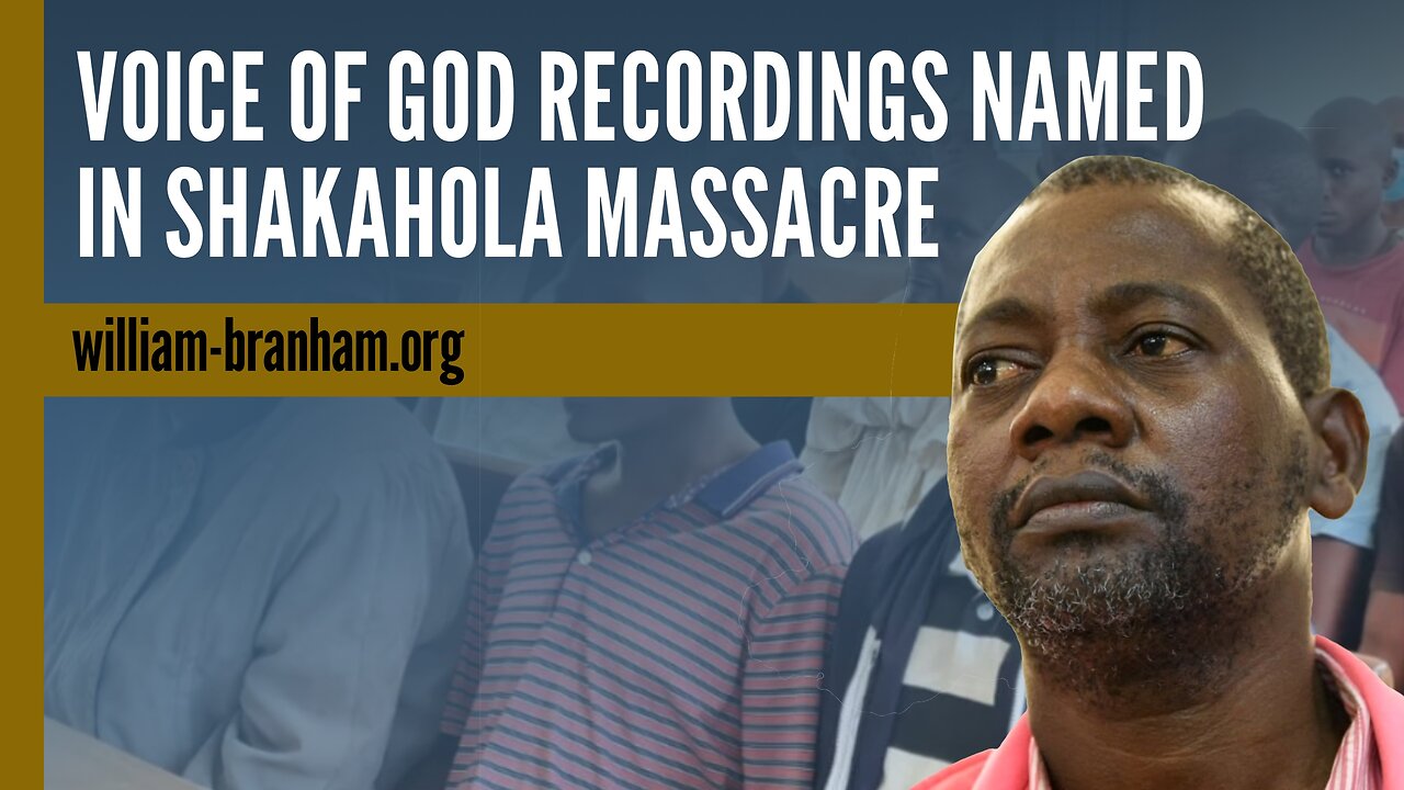 Voice of God Recordings Named in Shakahola Forest Massacre - William Branham History