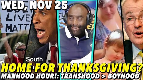 11/25/20 Wed: Manhood Hour!: Thanksgiving Dinner Gonna Be Interesting...