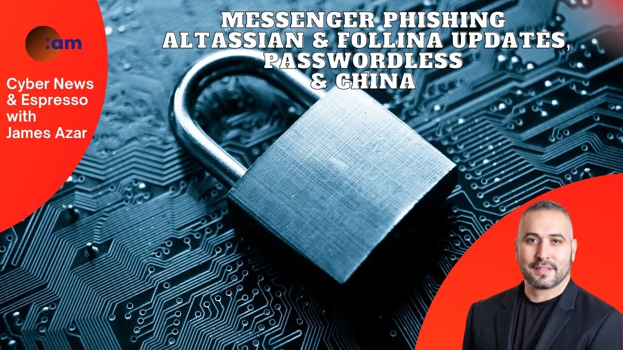 Messenger Phishing, Altassian & Follina updates, Passwordless & China