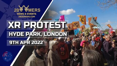 XR PROTEST HYDE PARK LONDON - 9TH APRIL 2022