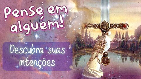 🔮 TAROT, QUAIS SÃO AS INTENÇÕES DESSA PESSOA? 🤔 O QUE ELE/ELA QUER COMIGO? 🔮