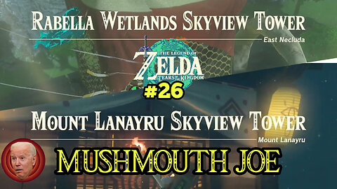 Tears of the Kingdom #26 "Rebella Wetlands & Mount Lanayru Skyview Towers"