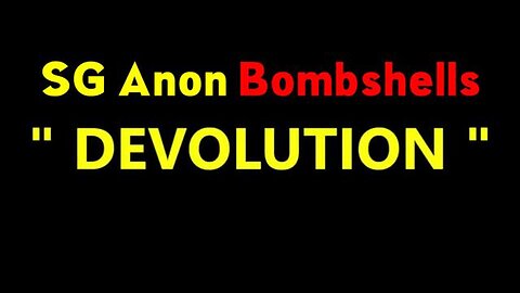 SG ANON BOMBSHELLS "DEVOLUTION" 4/8/2023