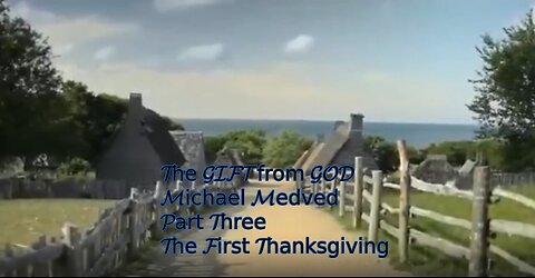 The GIFT from GOD- The First Thanksgiving PART THREE -Michael Medved 11 16 2024