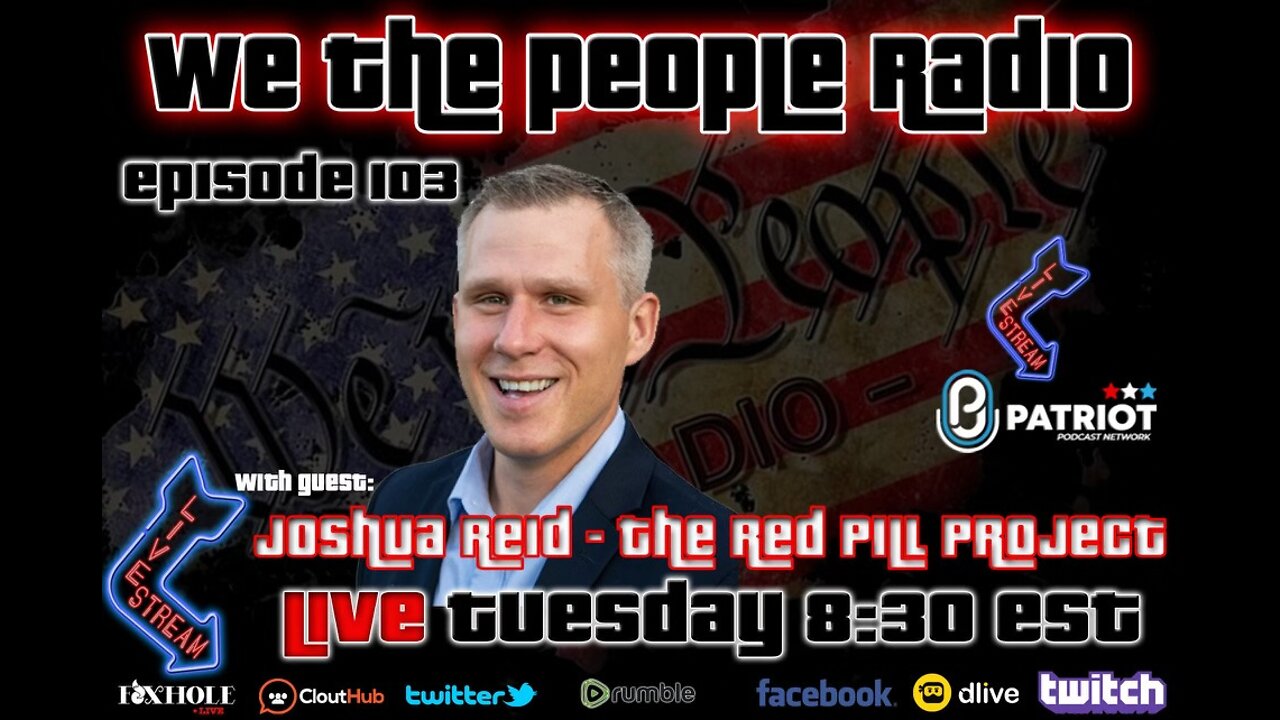 #103 We The People Radio - w/ Josh Reid Host of Red Pill Project