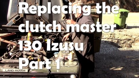 Replacing my clutch master cylinder on the 130 / Isuzu Part 1