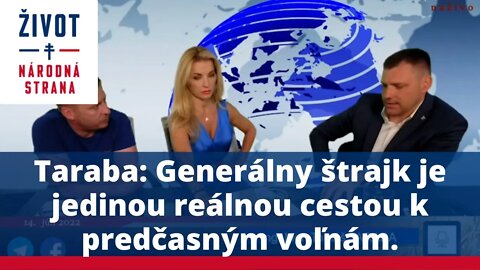 Taraba: Generálny štrajk je jedinou reálnou cestou k predčasným voľnám.