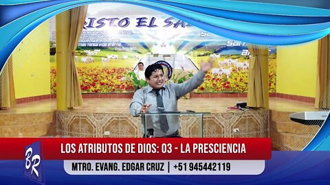 LOS ATRIBUTOS DE DIOS: 03 - LA PRESCIENCIA - EVANGELISTA EDGAR CRUZ