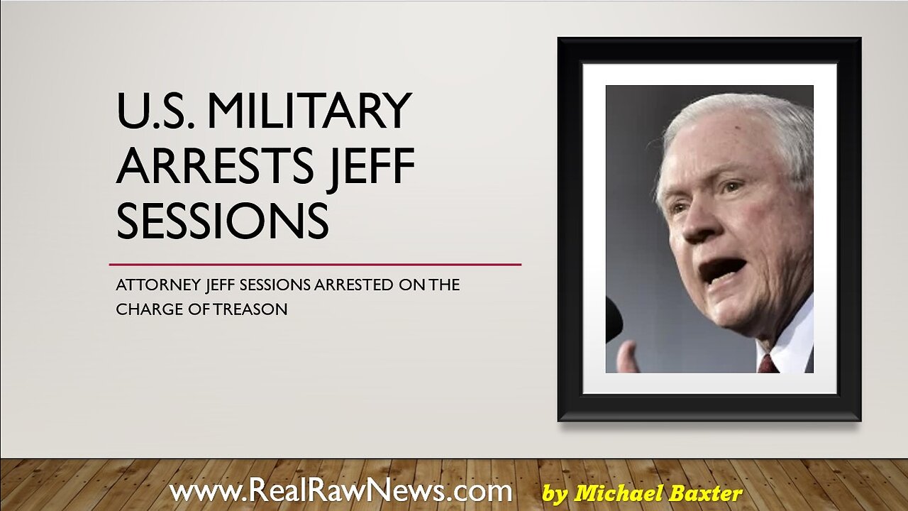 u.s. Military Arrests Jeff Sessions for Treason