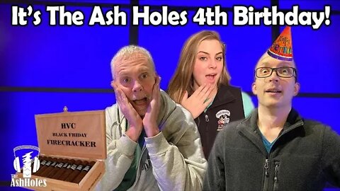 It's the Ash Holes 4th Birthday!