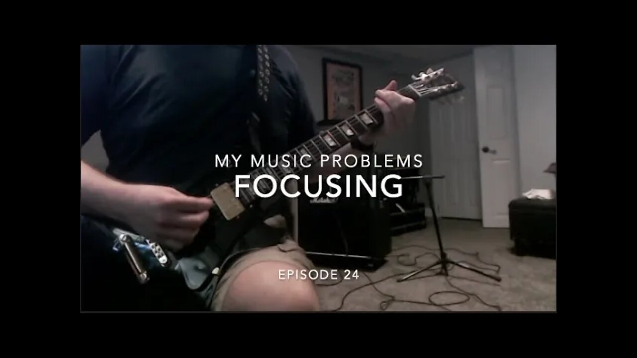 My Music Problems: Episode 24: Focusing