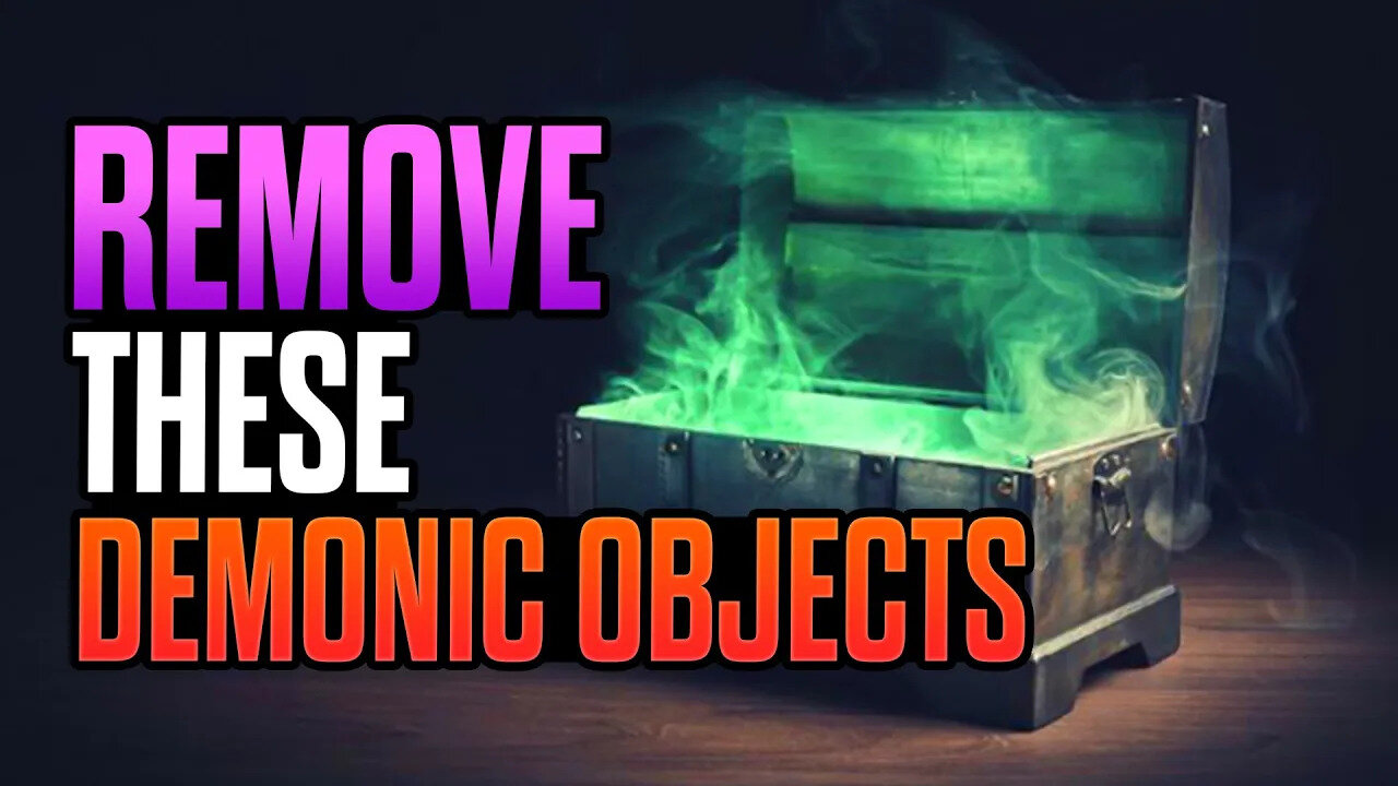 8 Demonic Things You Have to Remove Today