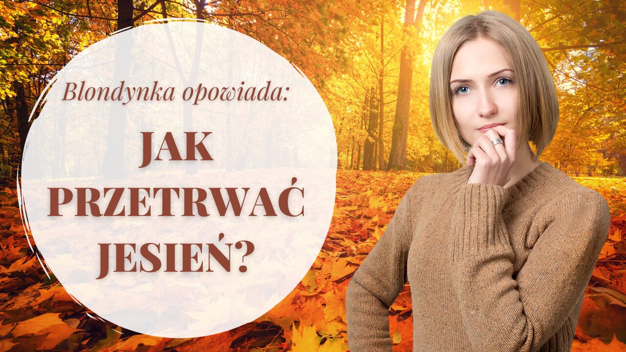 Jesieniara Blondynka opowiada - Jak przetrwać jesień?