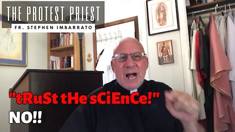 "tRuSt tHe sCiEnCe" NO!!!! | THE PROTEST PRIEST