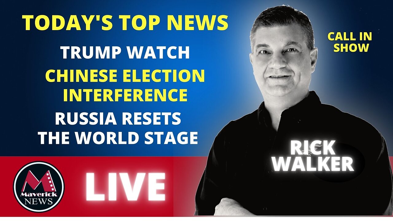 Trump Watch & Chinese Meddling In Canada: Today's Top News ( Maverick News )