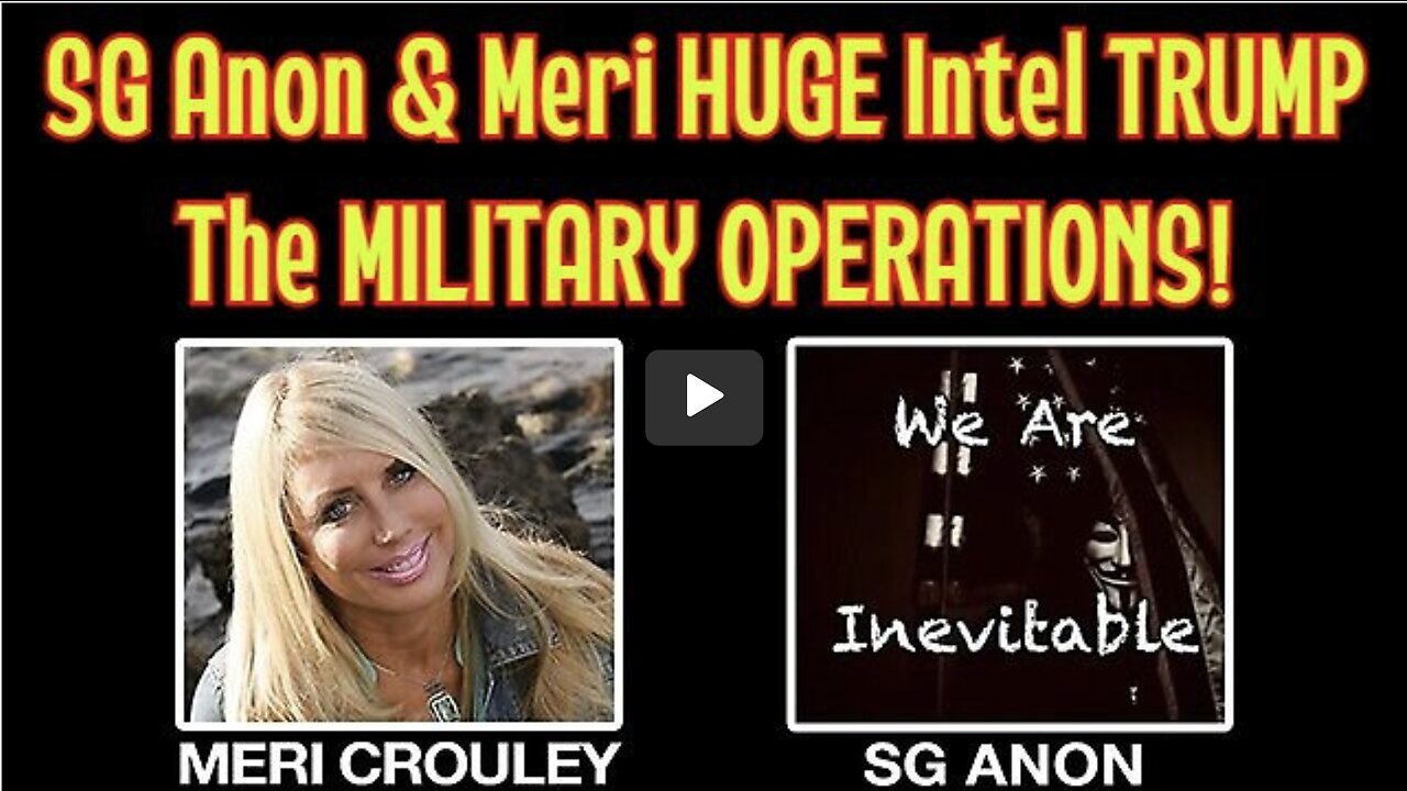 SG Anon & Meri HUGE Intel TRUMP - The MILITARY OPERATIONS!