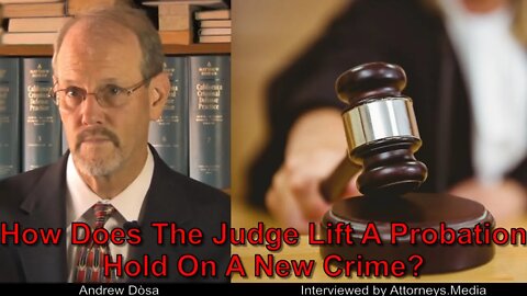 How Does The Judge Lift A Probation Hold On A New Crime?