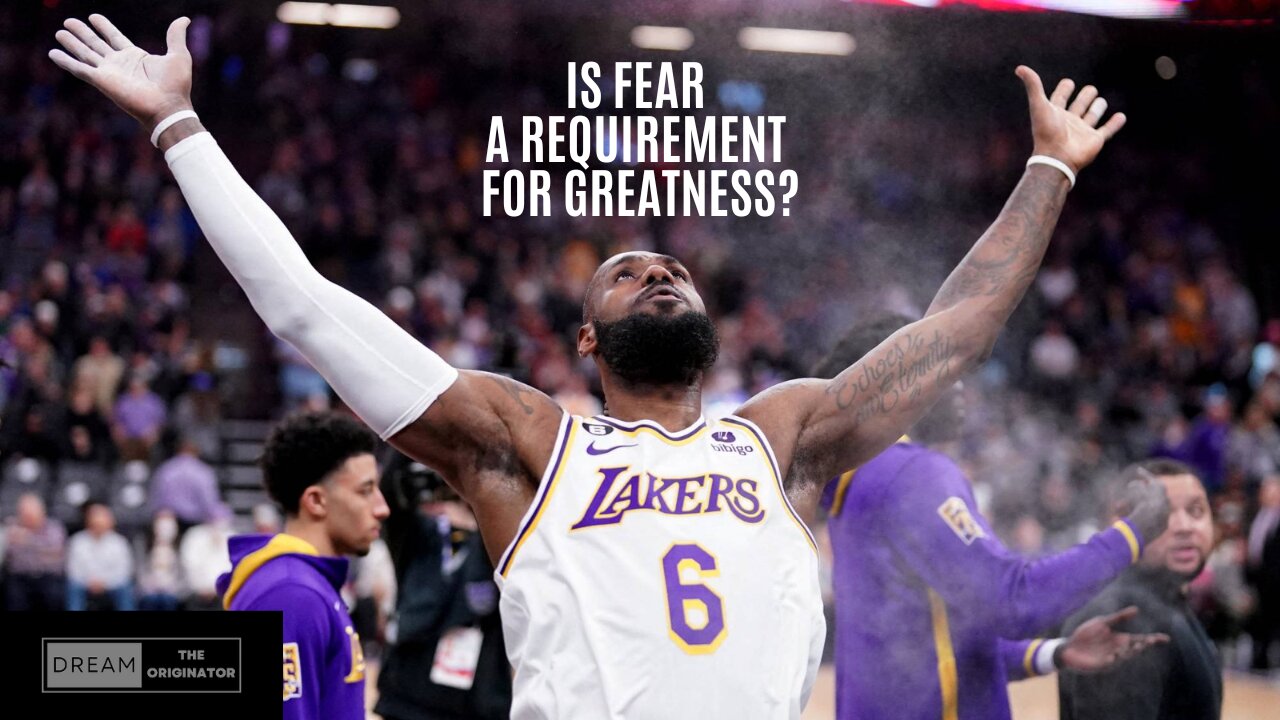 Is Fear A Requirement For Greatness?