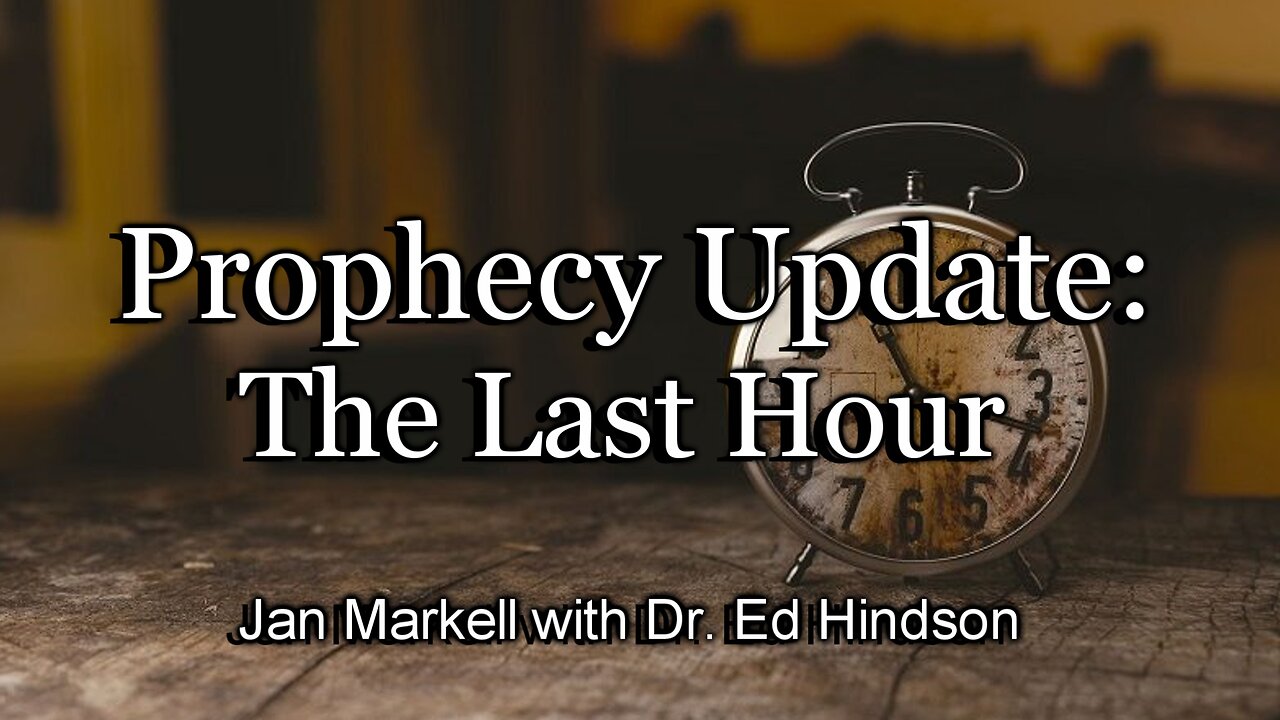 Prophecy Update: The Last Hour