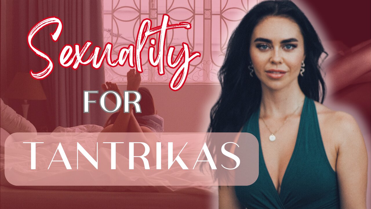 S3xuality for women that practice Tantra - Secrets of the Tantric path