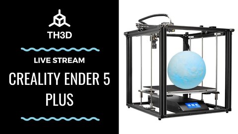 [LIVE] Printer Stream - Creality Ender 5 Plus - Print BIG