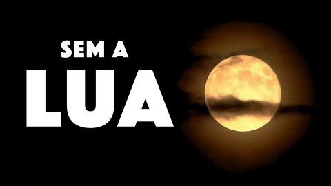 SE A LUA SUMISSE, O QUE ACONTECERIA CONOSCO E COM A TERRA?