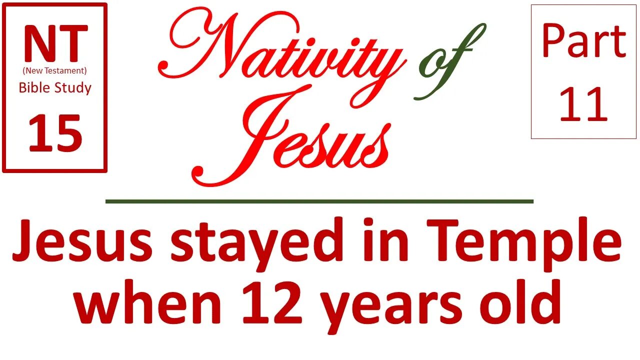 NT Bible Study 15: Jesus stayed in the Temple when He was 12 years old (Nativity of Jesus part 11)