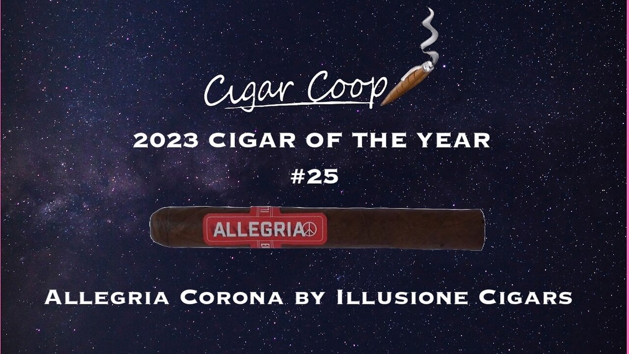 2023 Cigar of the Year Countdown (Coop’s List): #25: Allegria Corona by Illusione Cigars