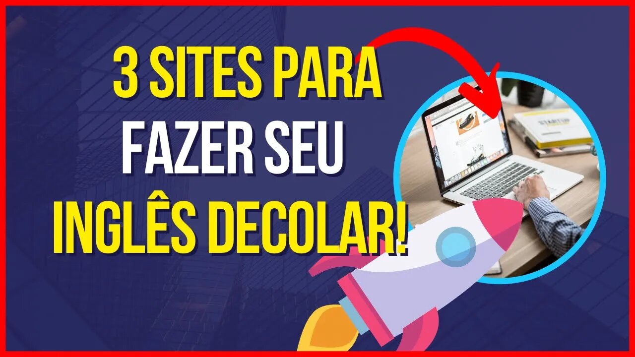 3 sites para fazer seu inglês DECOLAR!