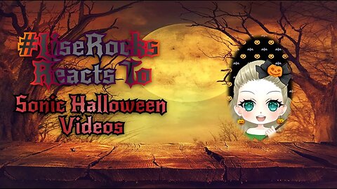 #LiseRocksReacts - Sonic Halloween Videos