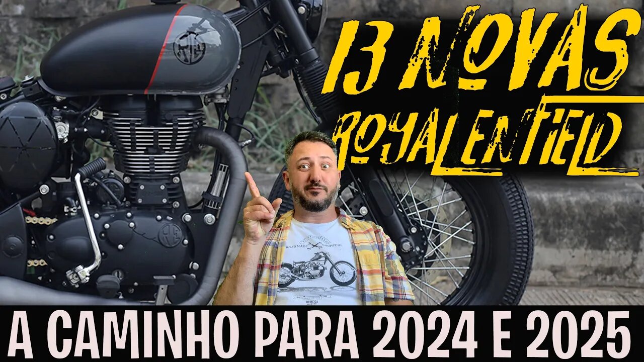 A Royal não PARA: 13 NOVAS MOTOS a CAMINHO PARA 2024 E 2025