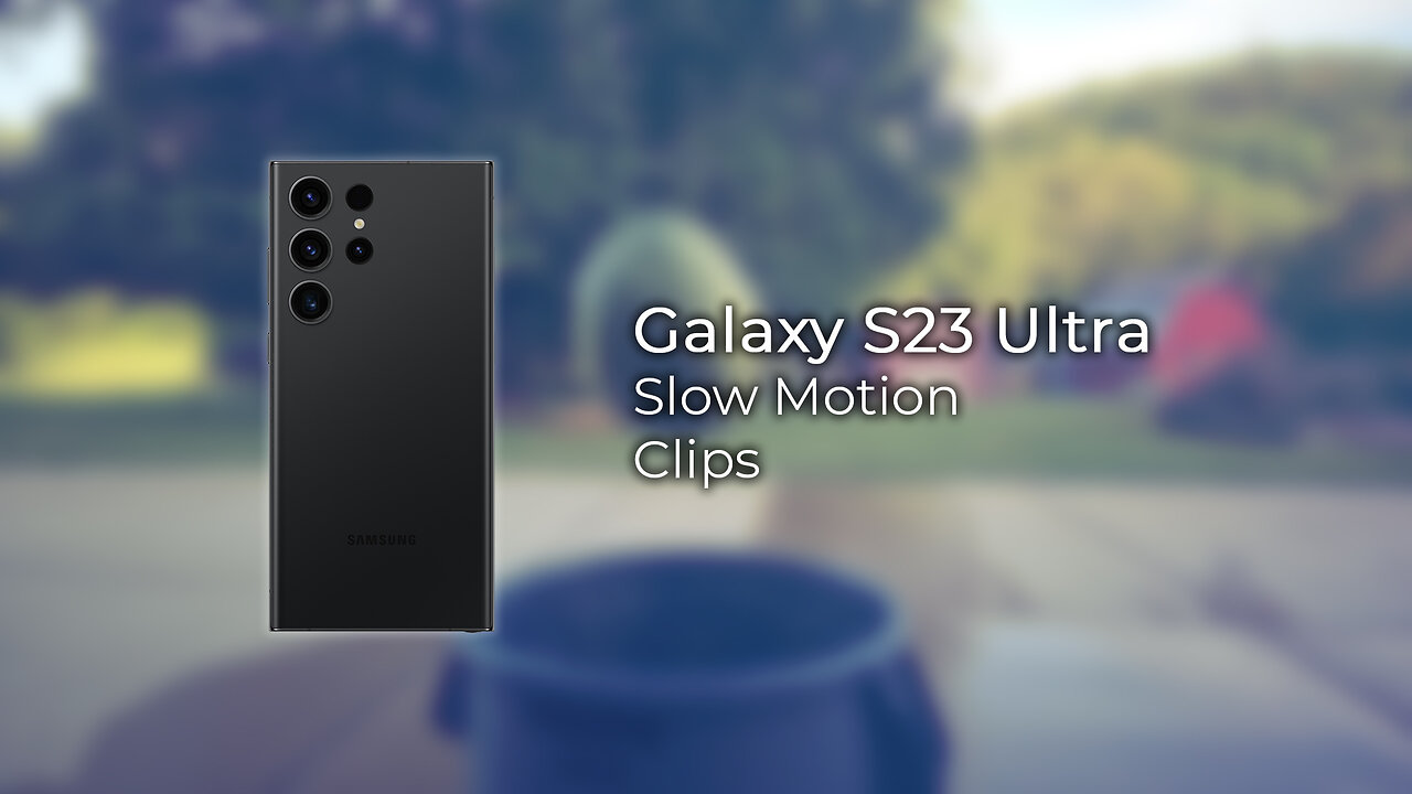 8 Galaxy 2S3 Ultra Slow Motion Clips