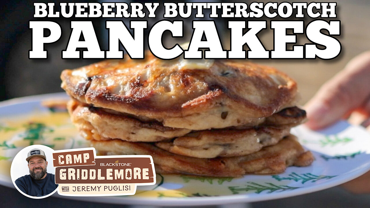 Camp Griddlemore: Blueberry Butterscotch Pancakes on the Blackstone