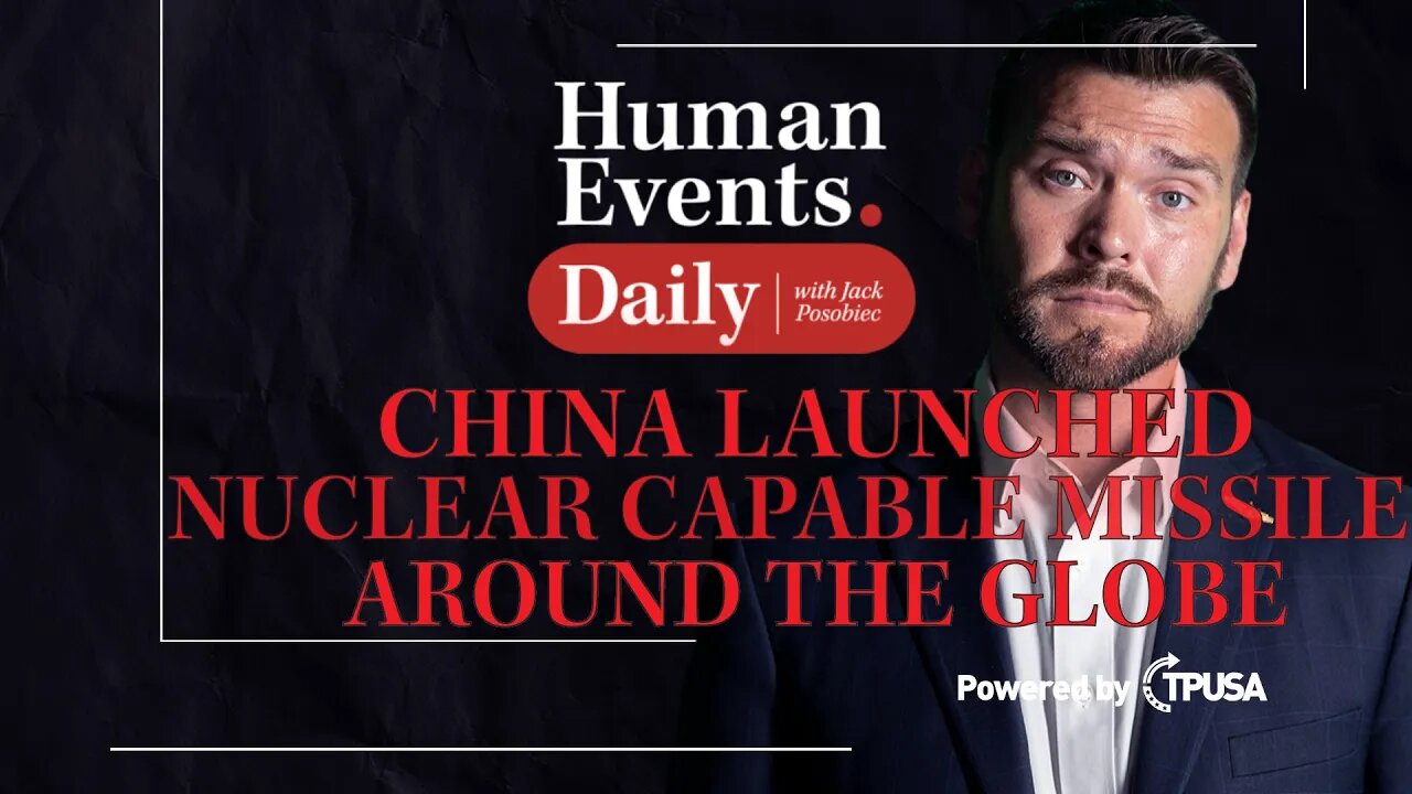 Human Events Daily - Oct 18 2021 - CHINA LAUNCHED NUCLEAR-CAPABLE MISSILE AROUND THE GLOBE