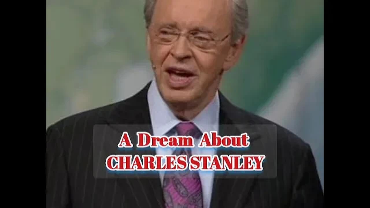 A Dream About CHARLES STANLEY (4.20.2023)