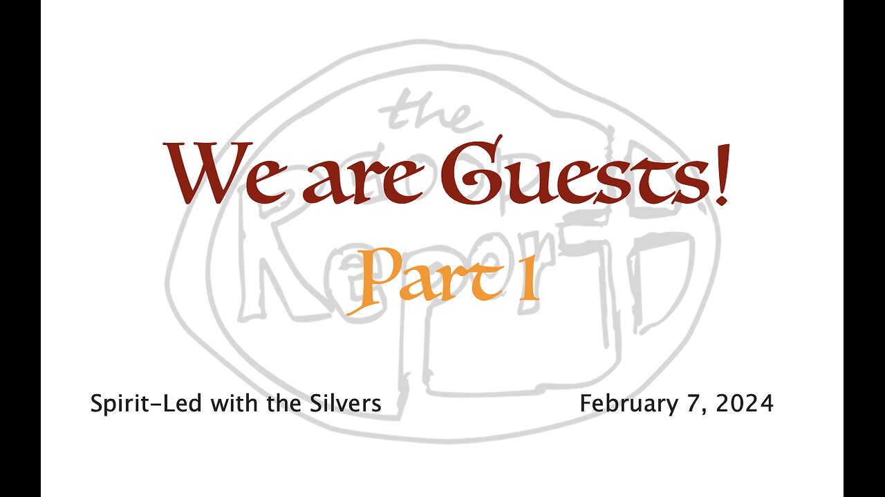 We Are Guests! - Spirit-Led with the Silvers (Feb 7)