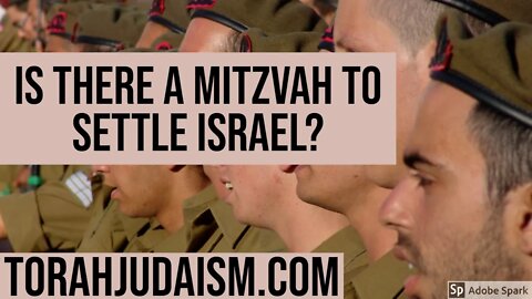 Is it a Mitzvah to settle the land?