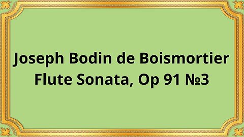 Joseph Bodin de Boismortier Flute Sonata, Op 91 №3