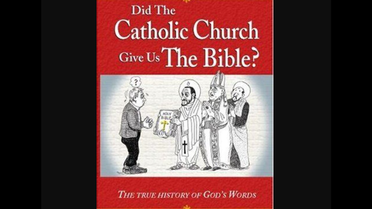 The Catholic church didn't give us the Bible it is trying to bury it