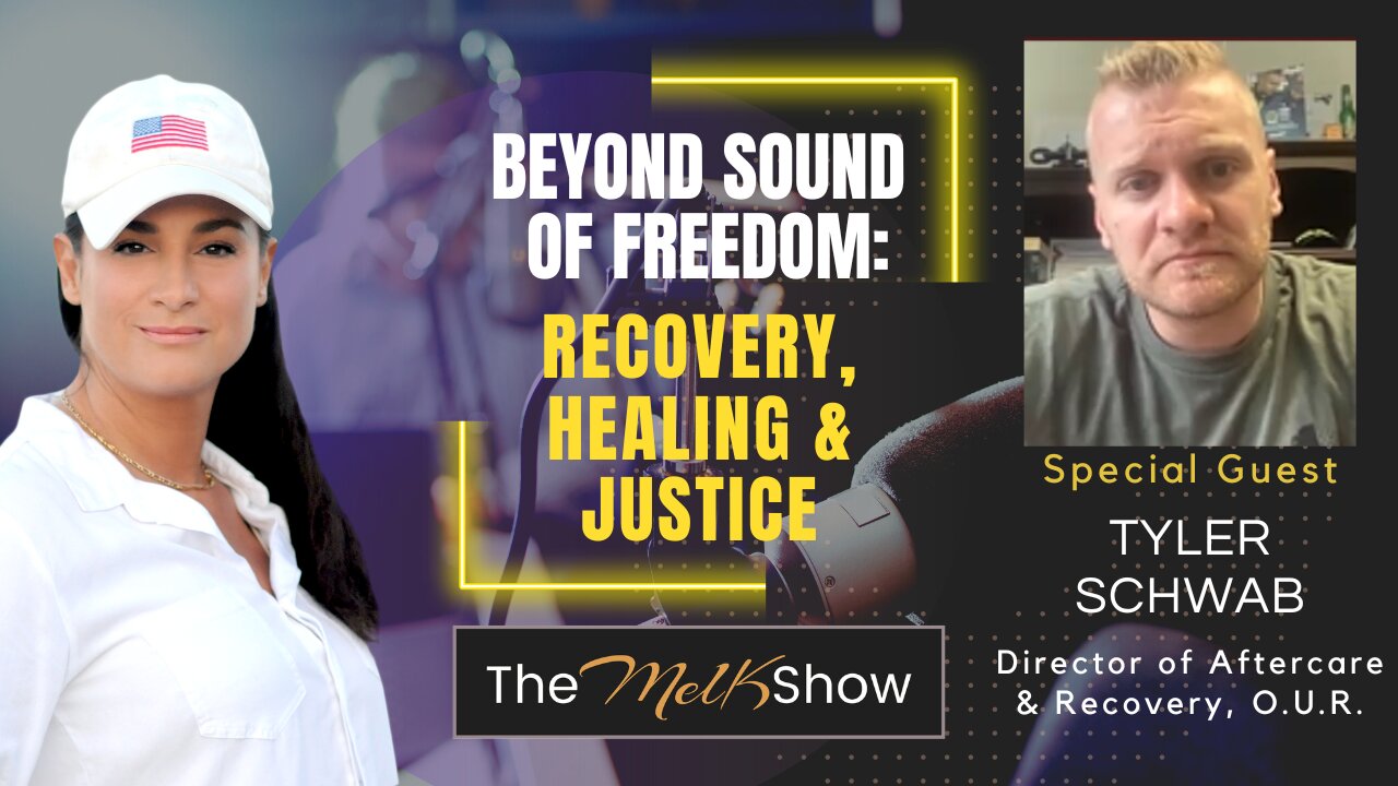 Mel K & Tyler Schwab of O.U.R. | Beyond Sound of Freedom: Recovery, Healing & Justice | 7-9-23