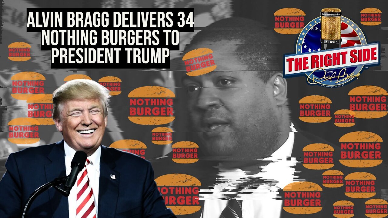 Alvin Bragg Serves Up 34 Nothing Burgers to President Trump