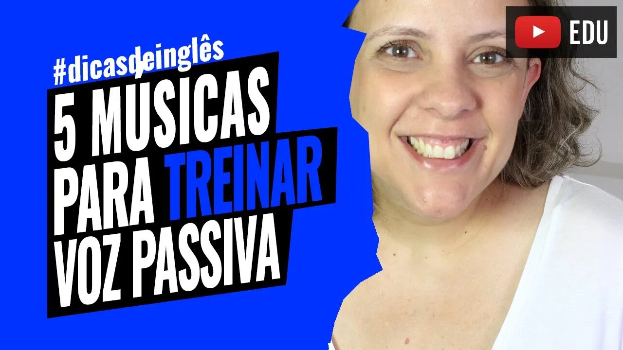 PASSIVE VOICE - 5 músicas para treinar Voz Passiva em inglês