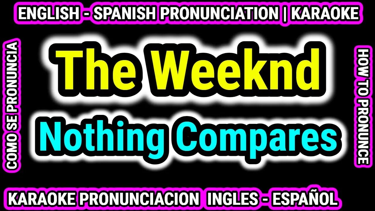 Nothing Compares - The Weeknd | Como hablar cantar con pronunciacion en ingles nativo español